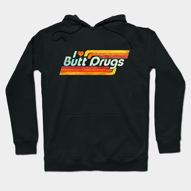 I ❤️ Butt Drugs Hoodie by INLE Designs